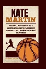 Kate Martin: The Full Spectrum of a Remarkable Life From Iowa Hawkeyes Stardom to WNBA Triumphs