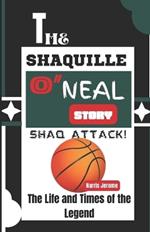 The Shaquille O'Neal Story: The Life and Times of the Legend