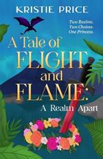 A Tale of Flight and Flame: A Realm Apart