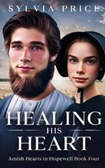 Healing His Heart: Amish Hearts in Hopewell Book Four