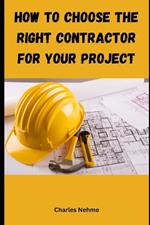 How to choose the right contractor for your Project