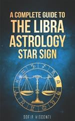 Libra: A Complete Guide To The Libra Astrology Star Sign