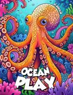 Ocean Play: Swim with the fishes. Coloring Book for kids of all ages, stress relief and relaxation
