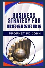 Business Strategy for Beginners