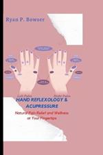 Hand Reflexology & Acupressure: Natural Pain Relief and Wellness at Your Fingertips