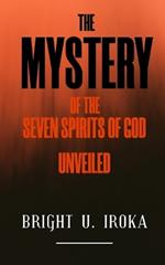 The Mystery of the Seven Spirits of God Unveiled