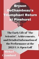 Bryson DeChambeau's Triumphant Return at Pinehurst: The Early Life of 
