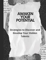Awaken Your Potential: Strategies to Discover and Develop Your Hidden Talents
