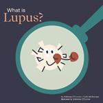 What is Lupus?: Helping a Child You Know Understand Lupus.