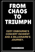 From Chaos to Triumph: Ozzy Osbourne's Concert Incident And A Billionaire's Journey.