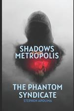 Shadows in the Metropolis: The Phantom Syndicate