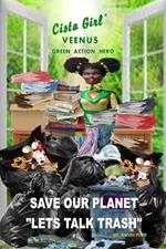 Cista Girl Veenus Green Action Hero Save Our Planet Lets Talk Trash