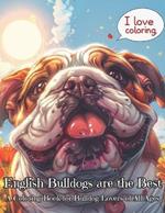 English Bulldogs are the Best: A Coloring Book for Bulldog Lovers of All Ages