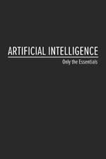 Artificial Intelligence: Only the Essentials