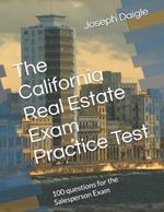 The California Real Estate Exam Practice Test: 100 questions for the Salesperson Exam