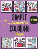 Simple Cosmetics Coloring Book: Cute & Simple Illustrations for Adults & Kids, Bold & Easy Coloring Pages