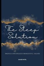 The Sleep Solution: Proven Strategies for Restful Nights