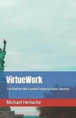 VirtueWork: The Path to the Earned Universal Basic Income