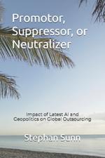 Promotor, Suppressor, or Neutralizer: Impact of Latest AI and Geopolitics on Global Outsourcing