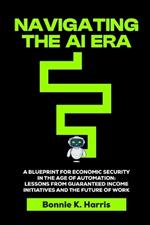 Navigating the AI Era: A Blueprint for Economic Security in the Age of Automation with Lessons from Guaranteed Income Initiatives and the Future of Work