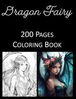 Dragon Fairy Coloring Book: An Adult and Kids Coloring Book Featuring 200 of the World's Most Beautiful Fairies for Stress Relief and Relaxation