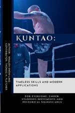 Kuntao: Timeless Skills and Modern Applications: For Everyone: Understanding Movements and Historical Significance