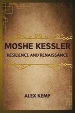 Moshe Kessler: Resilience and Renaissance