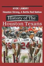 Houston Strong, A Battle Red Nation The History of the Houston Texans