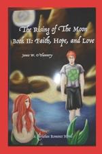 The Rising of The Moon Book 2: Faith, Hope, and Love