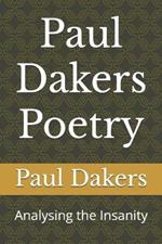 Paul Dakers Poetry: Analysing the Insanity