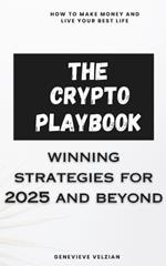 The Crypto Playbook: Winning Strategies for 2025 and Beyond