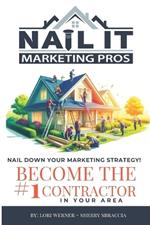 Nail it Marketing: How to Become the #1 Contractor in Your Area