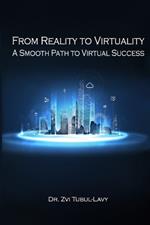 From Reality To Virtuality A Smooth Path To Virtual Success