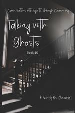 Talking with Ghosts: Book 10