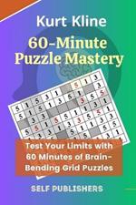 60-Minute Puzzle Mastery: Test Your Limits with 60 Minutes of Brain-Bending Grid Puzzles
