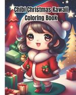 Chibi Christmas Kawaii Coloring Book: Merry Christmas Chibi and Kawaii Coloring Pages For Kids, Girls, Boys, Teens, Adults / Adorable Kawaii Christmas Gift