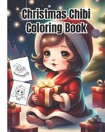 Christmas Chibi Coloring Book: A Christmas Coloring Book For Kids, Girls, Boys, Teens, Adults / Kawaii Anime Characters Coloring Book