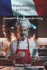 Alain Passard's French Kitchen: Essential French Recipes for Every Cook