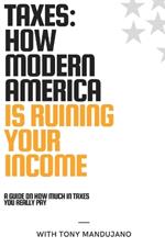 Taxes: How Modern America is Ruining Your Income