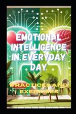 Emotional Intelligence in Everyday Day: Practices and Exercises