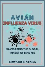 Avian Influenza Virus: Navigating the Global Threat of Bird Flu