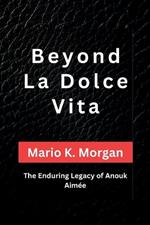 Beyond La Dolce Vita: The Enduring Legacy of Anouk Aim?e