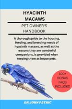 Hyacinth Macaws: A thorough guide to the housing, feeding, and breeding needs of hyacinth macaws, as well as the reasons they are wonderful companions, is provided when keeping them as house pets.