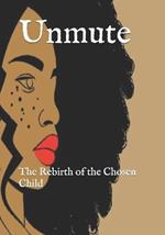 Unmute: The Rebirth of the Chosen Child
