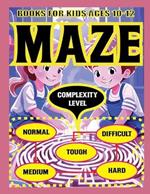 Maze Books For Kids Ages 10-12: Engaging Activities for Successive Critical Thinking Increase in levels as Normal, Medium, Hard, Difficult and Tough for Tender Minds