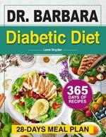 Dr. Barbara's Diabetic Diet: Lose Weight and Fight Inflammation with Nutritious & Natural Ingredients 365 Days of Recipes Inspired by O'Neill's Teachings 28-Day Meal Plan