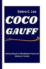 Coco Gauff: Delray Beach to Wimbledon-Future of Women's Tennis