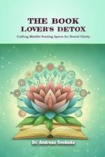 The Book Lover's Detox: Crafting Mindful Reading Spaces for Mental Clarify