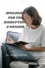 Apologies for the disruption: A memoir