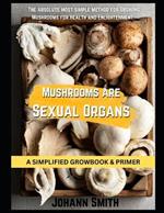 Mushrooms Are Sexual Organs: The Absolute most simple method for Growing Mushrooms for Health and Enlightenment